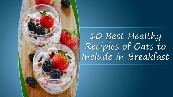 10 Best Healthy Recipies of oats to Include in Breakfast