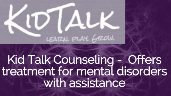 Kid Talk Counseling - treatment provider for mental disorders with assistance
