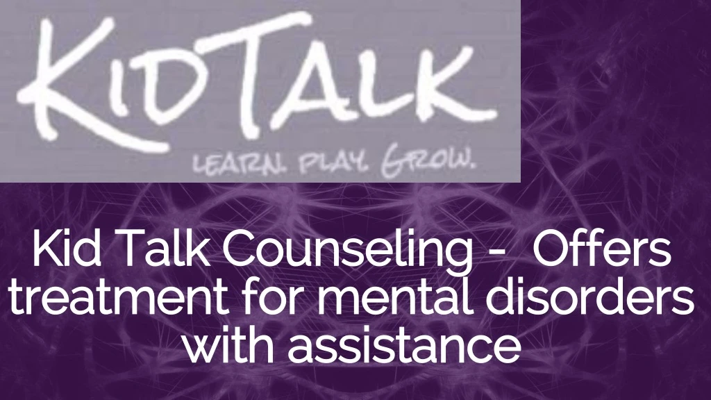 kid talk counseling offers treatment for mental