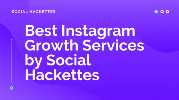 Best Instagram Growth Services by Social Hackettes