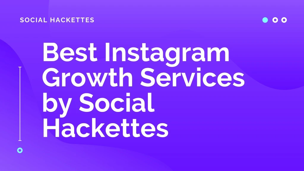 social hackettes best instagram growth services