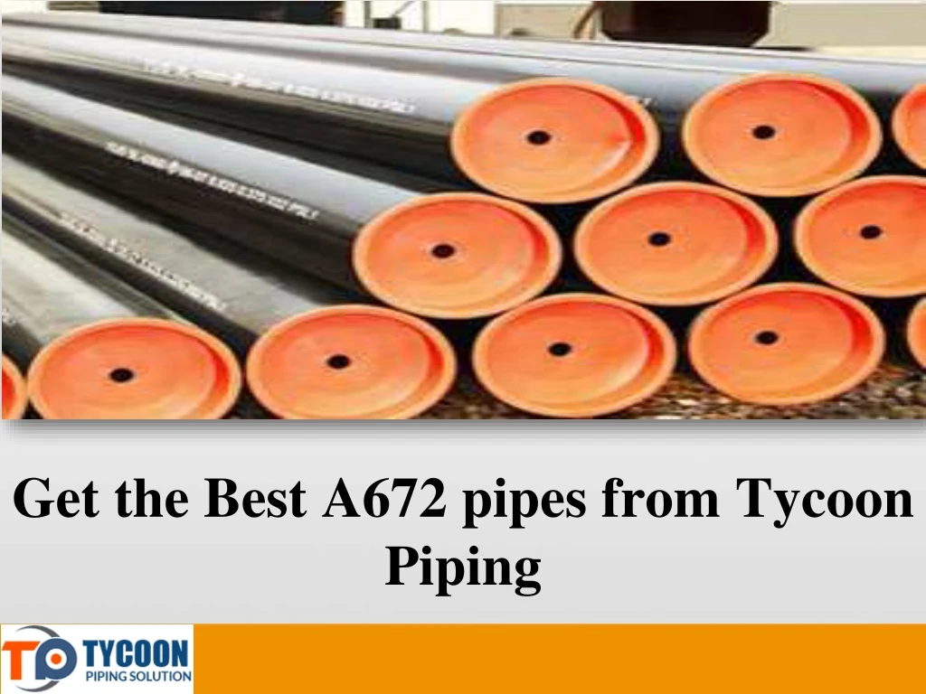 get the best a672 pipes from tycoon piping