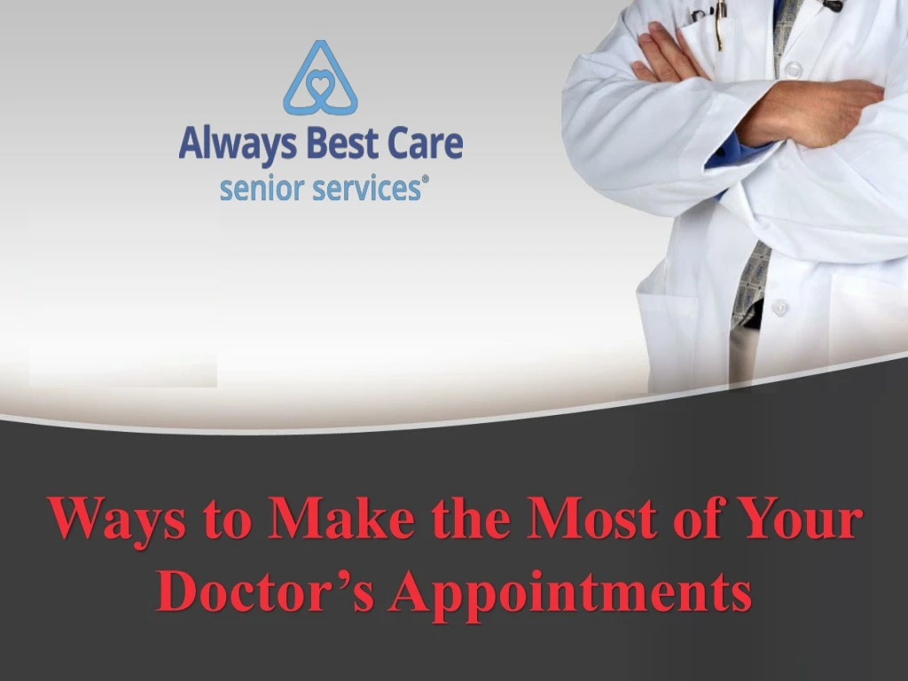 ways to make the most of your doctor