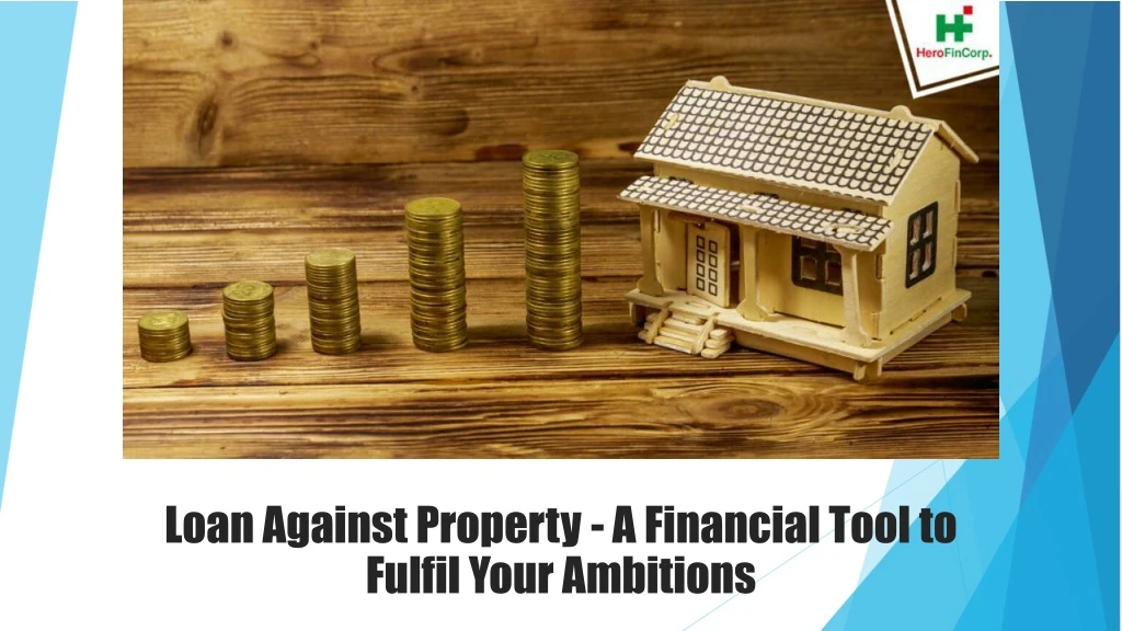 loan against property a financial tool to fulfil your ambitions