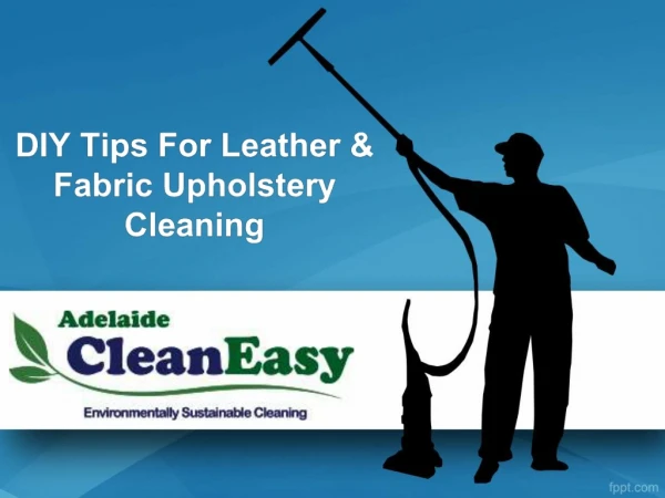 DIY Tips For Leather & Fabric Upholstery Cleaning