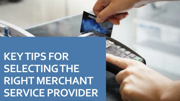 Key tips for selecting the right merchant service provider
