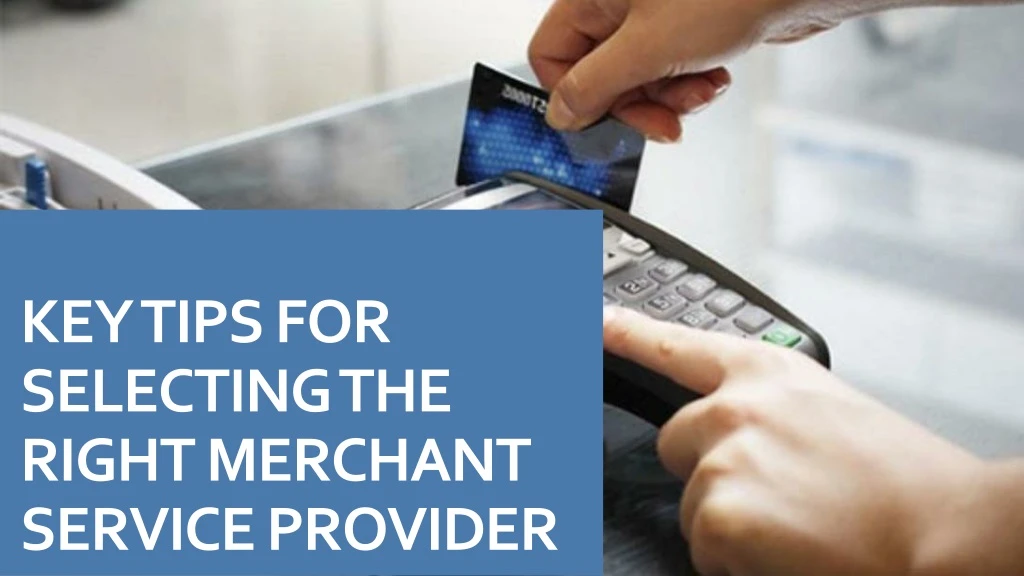 key tips for selecting the right merchant service