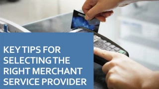 Key tips for selecting the right merchant service provider - slide 1