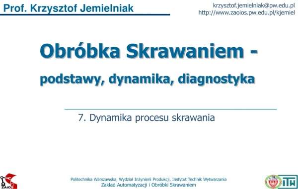 Obróbka Skrawaniem 07 Dynamika procesu skrawania