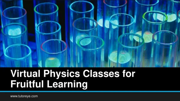 Virtual Physics Classes for Fruitful Learning