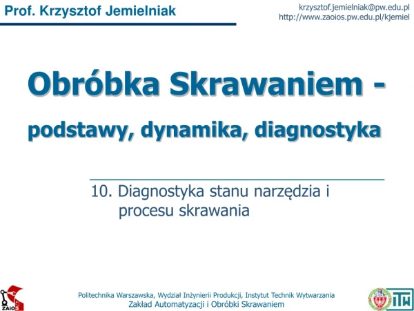 Obróbka Skrawaniem 10 Diagnostyka stanu narzędzia i procesu skrawania