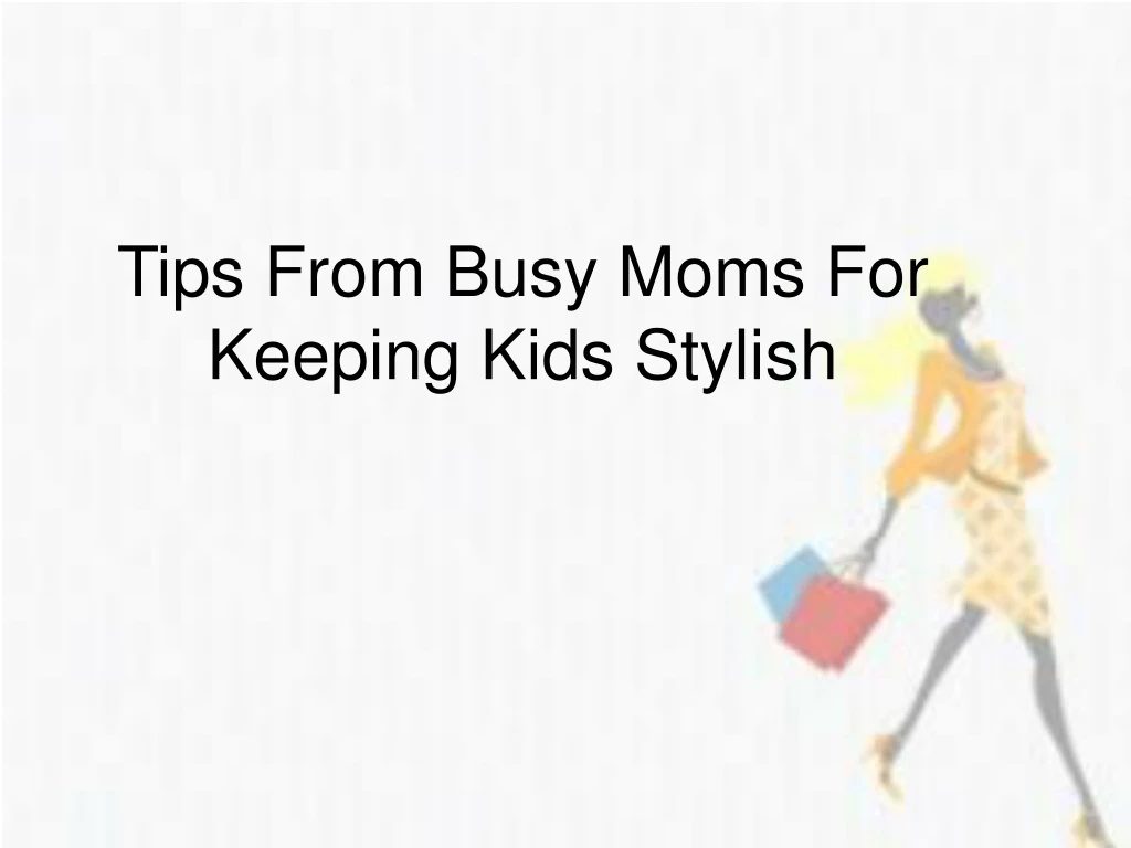 tips from busy moms for keeping kids stylish