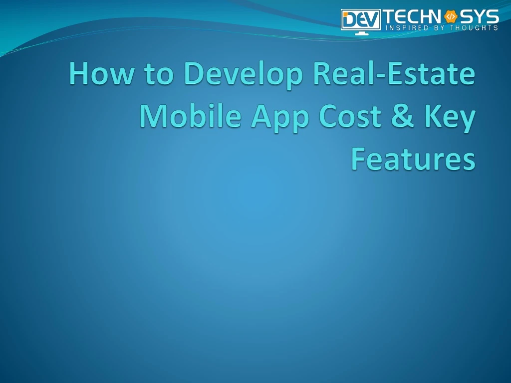 how to develop real estate mobile app cost key features