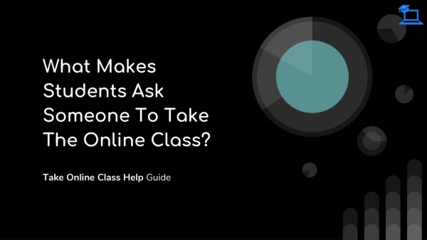 Why Do Students Ask Someone To Take The Online Class?