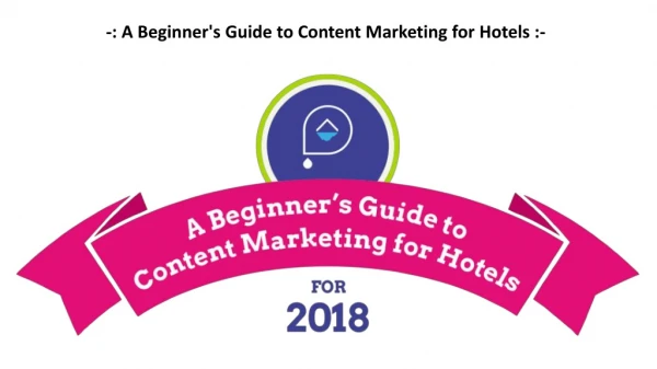 A Beginner's Guide to Content Marketing for Hotels - Pure Automate Presentation