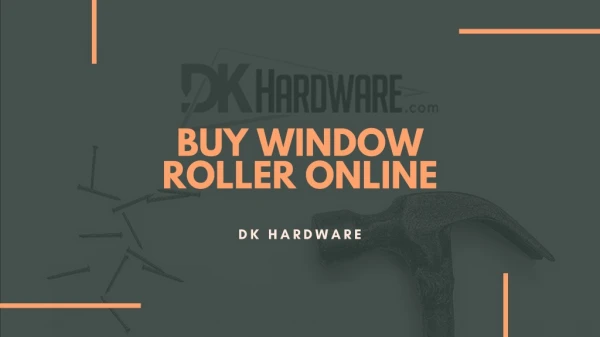 DK HARDWARE - Buy Window Roller Online