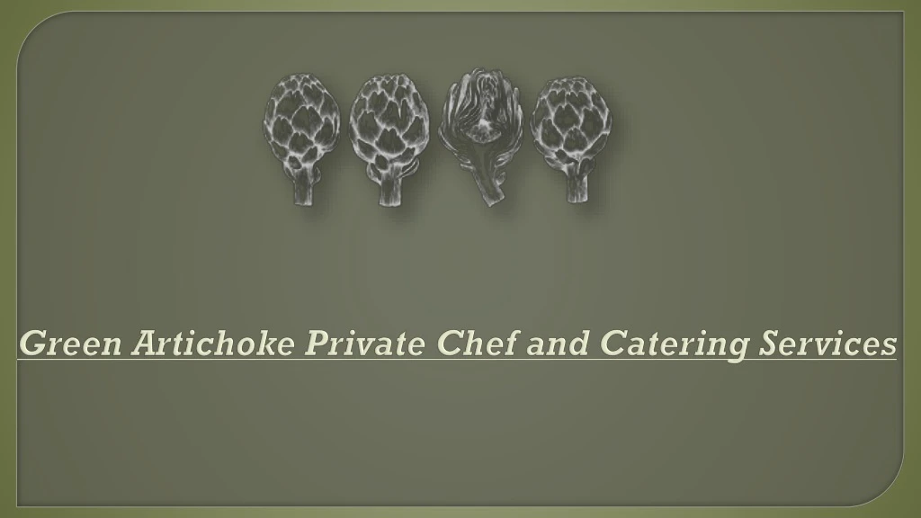 green artichoke p rivate c hef and catering services