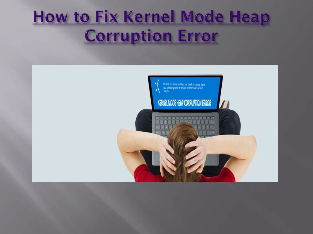 how to fix kernel mode heap corruption error
