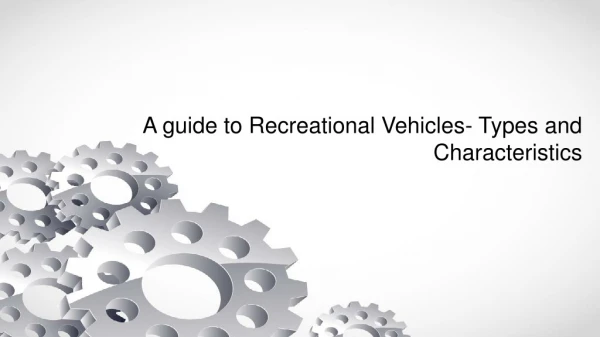 A guide to Recreational Vehicles- Types and Characteristics