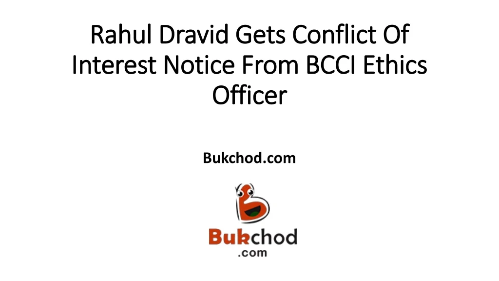 rahul dravid gets conflict of interest notice from bcci ethics officer