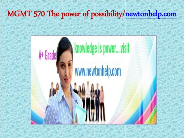 MGMT 570 The power of possibility/newtonhelp.com