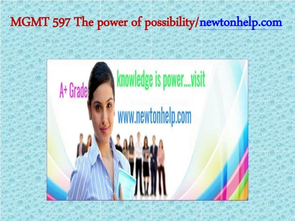 MGMT 597 The power of possibility/newtonhelp.com