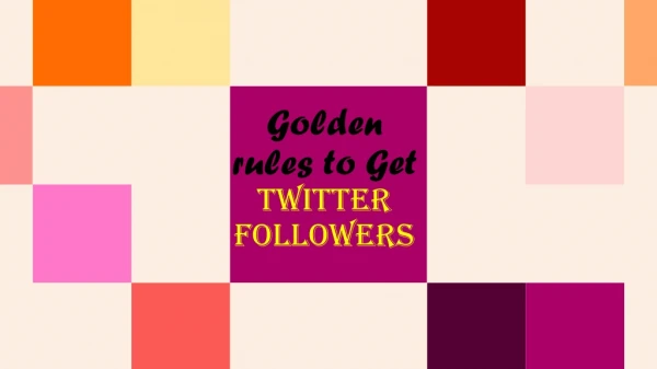 Golden Rules To Get Twitter Followers