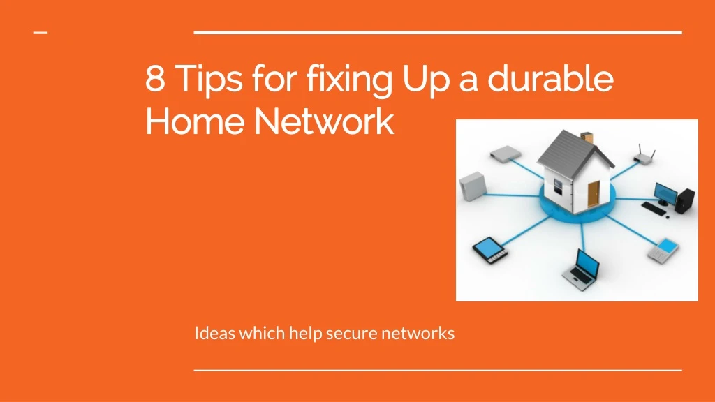 8 tips for fixing up a durable home network