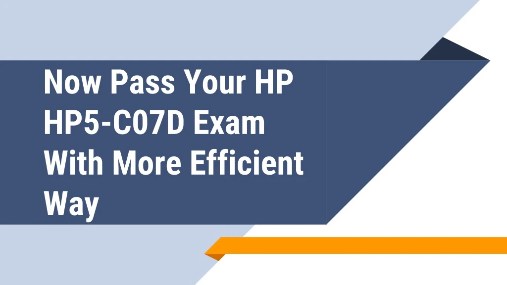 now pass your hp hp5 c07d exam with more