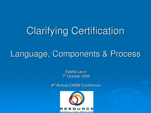 Clarifying Certification Language, Components &amp; Process