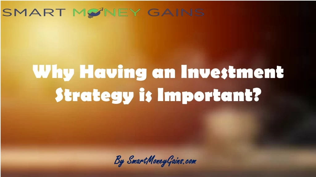 why having an investment strategy is important