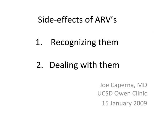 Side-effects of ARV s 1. Recognizing them 2. Dealing with them