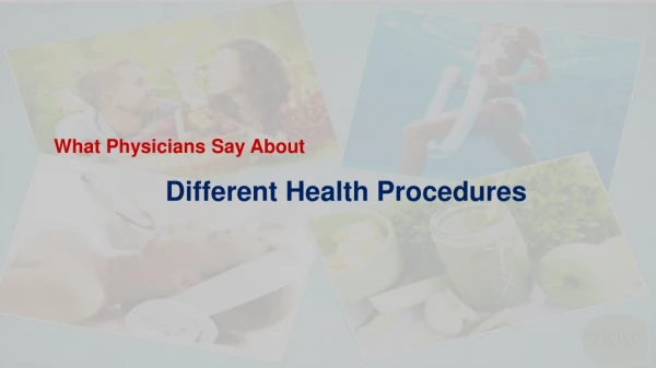 What Physicians Say About Different Health Procedures