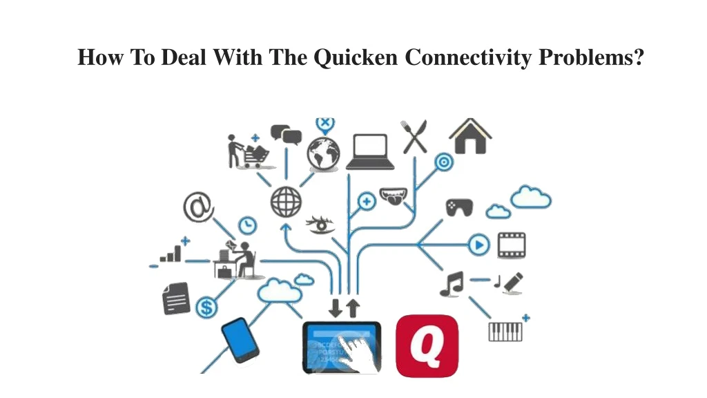 how to deal with the quicken connectivity problems