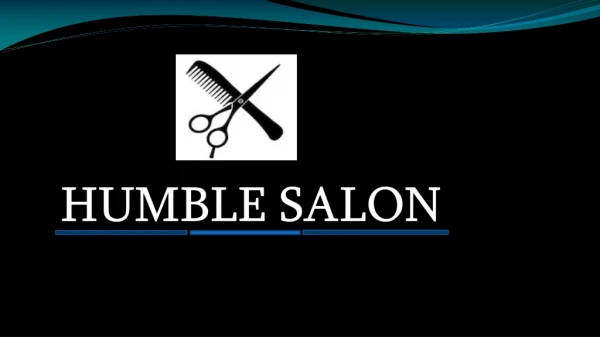 Humble salon gives you perfect Look!
