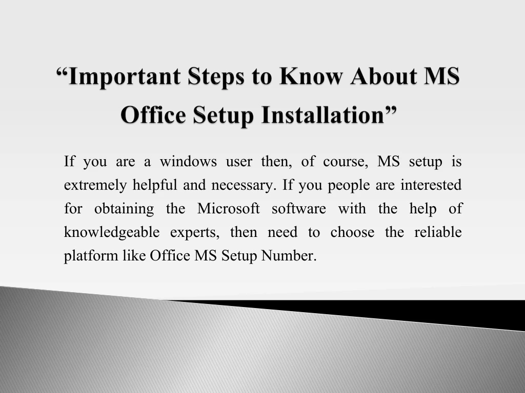 if you are a windows user then of course ms setup