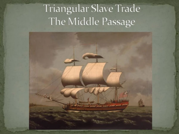 Triangular Slave Trade The Middle Passage