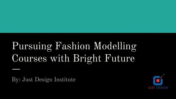 Pursuing Fashion Modeling Courses with Bright Future