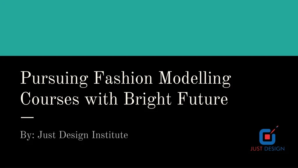 pursuing fashion modelling courses with bright future