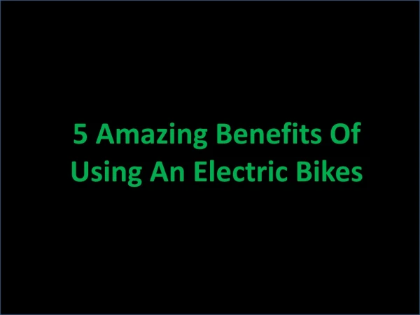 E-WE- Five Amazing Benefits Of An Electric Bikes