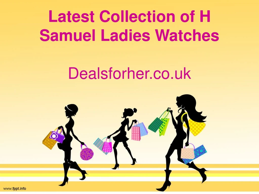 latest collection of h samuel ladies watches