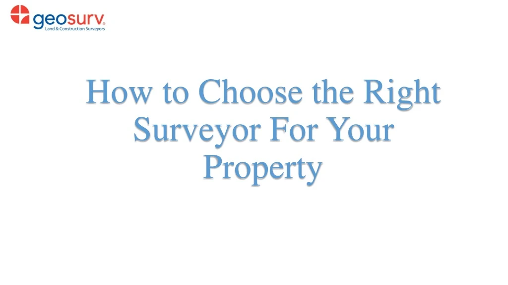 how to choose the right surveyor for your property
