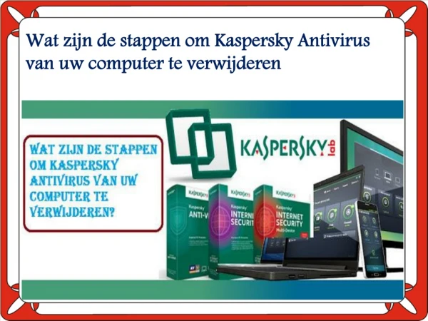 Wat zijn de stappen om Kaspersky Antivirus van uw computer te verwijderen?