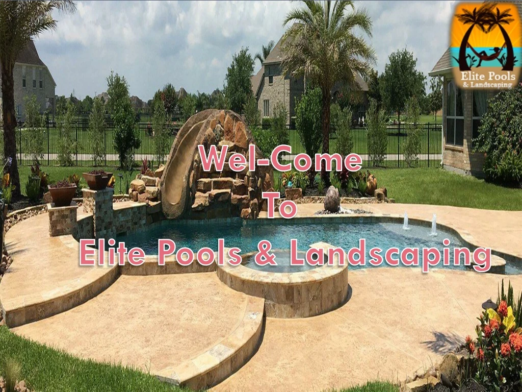 wel come to elite pools landscaping