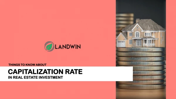 Things to Know About Capitalization Rate in Real Estate Investment