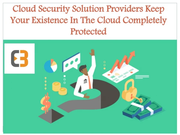 Cloud Security Solution Providers Keep Your Existence In The Cloud Completely Protected