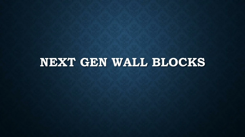 next gen wall blocks