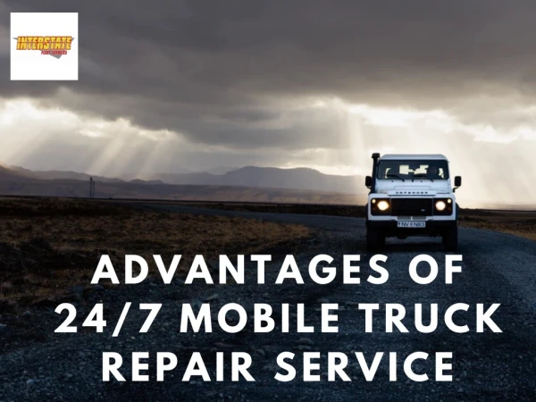 Advantages of 24/7 Mobile Truck Repair Service