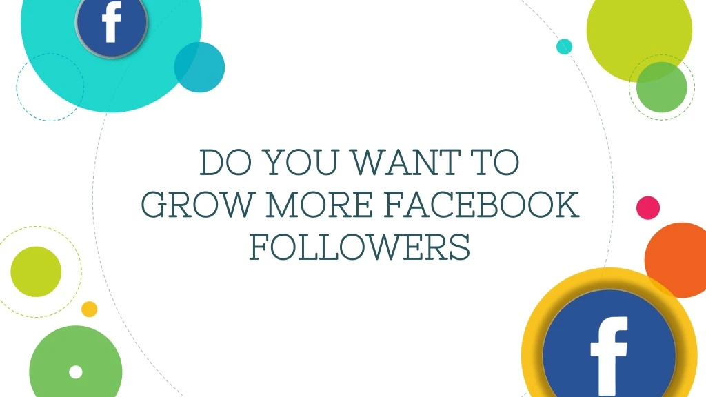 do you want to do you want to grow more facebook