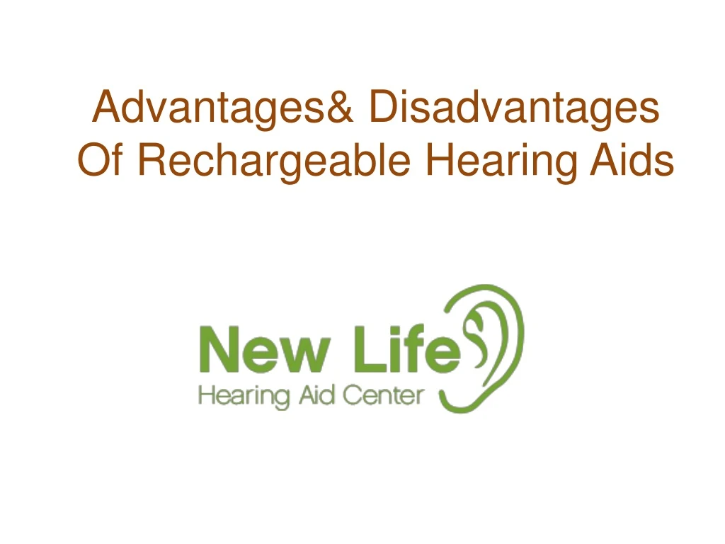 advantages disadvantages of rechargeable hearing aids